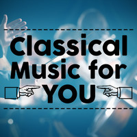 Classical Music - Classical Music for You