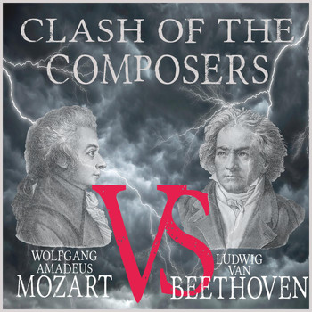 Various Artists - Clash of the Composers: Wolfgang Amadeus Mozart vs. Ludwig Van Beethoven
