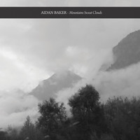 Aidan Baker - Mountains Sweat Clouds