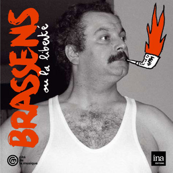 Georges Brassens - Brassens ou la liberté