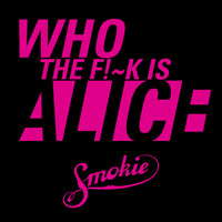 Smokie - Who The Fuck Is Alice