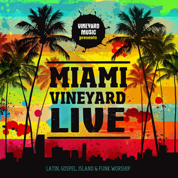 Vineyard Music - Miami Vineyard (Live)