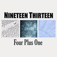 Nineteen Thirteen - Four Plus One