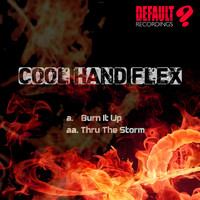 Cool Hand Flex - Burn It Up / Thru The Storm