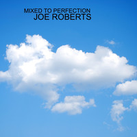 Joe Roberts - MIXED TO PERFECTION