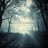 Steve Parsons - Hymns to Light the Way