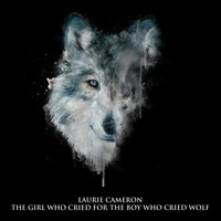 Laurie Cameron - The Girl Who Cried For The Boy Who Cried Wolf
