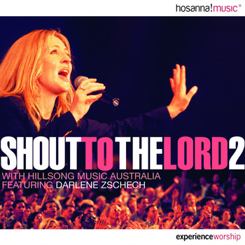 Hillsong Worship & Integrity's Hosanna! Music (featuring Darlene Zschech) - Shout to the Lord 2 (Live)