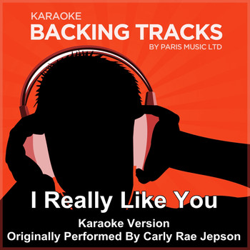 Paris Music - I Really Like You (Originally Performed By Carly Rae Jepsen) [Karaoke Version]