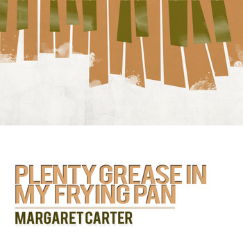 Margaret Carter - Plenty Grease in My Frying Pan