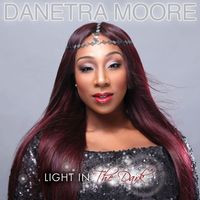 Danetra Moore - Light In The Dark (Standard)