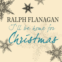 Ralph Flanagan - I'll Be Home for Christmas