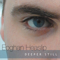 Eoghan Heaslip - Deeper Still