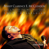 Bishop Clarence E. McClendon - Shout Hallelujah
