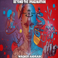 Wagner Andrade - Beyond the Imagination