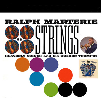 Ralph Marterie - 88 Strings, Heavenly Voices and Gplden Trumpet
