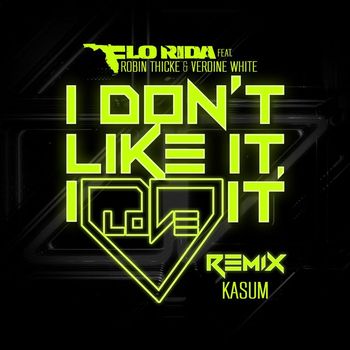 Flo Rida - I Don't Like It, I Love It (feat. Robin Thicke & Verdine White) (Kasum Remix)