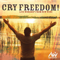 New Wine - Cry Freedom: Live Worship from New Wine