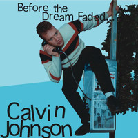 Calvin Johnson - Before the Dream Faded...