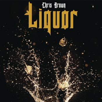 Chris Brown - Liquor (Explicit)