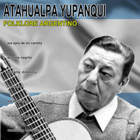 Atahualpa Yupanqui - Folklore argentino