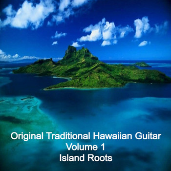 Various Artists - Original Traditional Hawaiian Guitar, Vol. 1 - Island Roots