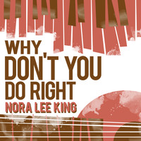 Nora Lee King - Why Don't You Do Right