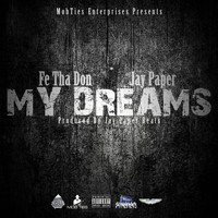 Fe Tha Don - My Dreams (feat. Jay Paper) (Explicit)