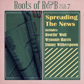 Various Artists - Roots of R & B, Vol. 7 - Spreadin' the News!