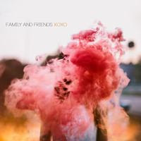 Family and Friends - XOXO