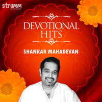 Shankar Mahadevan - Devotional Hits - Shankar Mahadevan