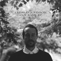 Charles Johnson - Cut Bank EP