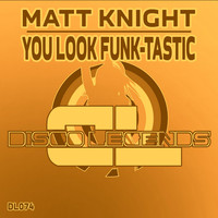 Matt Knight - You Look Funk-Tastic (Original Mix)