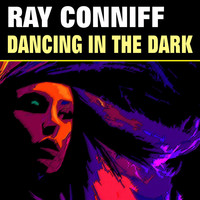 Ray Conniff & The Ray Conniff Singers - Dancing in the Dark