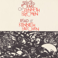 Kenneth Patchen - Selected Poems of Kenneth Patchen: Read by the Author