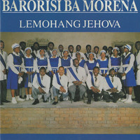 Barorisi Ba Morena - Lemohang Jehova