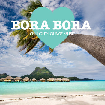 Various Artists - Bora Bora Chillout Lounge Music - 200 Songs