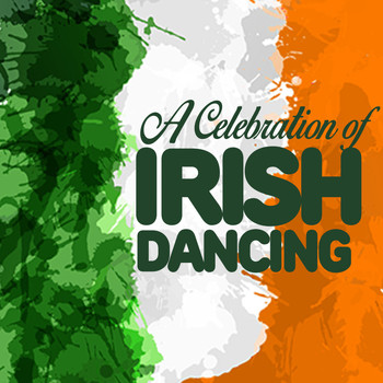 Irish Dancing|Irish Music|The Irish Dancing Music - A Celebration of Irish Dancing