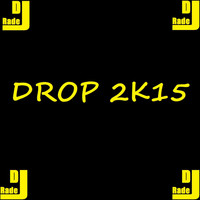 DJ Rade - Drop 2K15