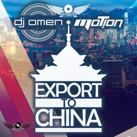 DJ Omen & Motion - Export to China