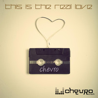 Chevro - This Is the Real Love