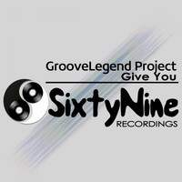 Groovelegend Project - Give You