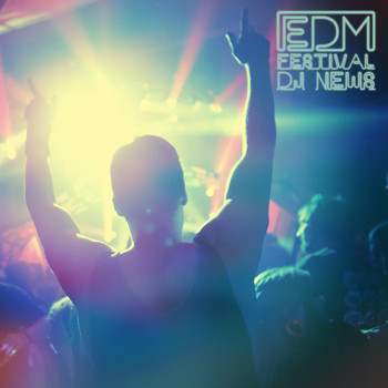 Various Artists - EDM Festival DJ News