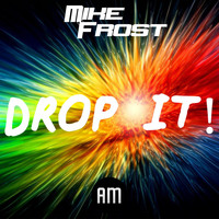 Mike Frost - Drop It!