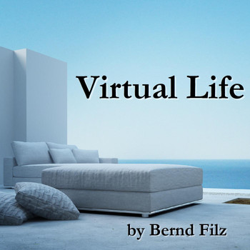 Bernd Filz - Virtual Life