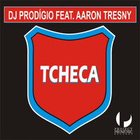 DJ Prodigio feat. Aaron Tresny - Tcheca