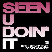 Nick Harvey feat. Scott Aviance - Seen U Doin' It 2K15