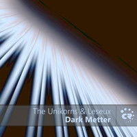 The Unikorns & Leseux - Dark Metter