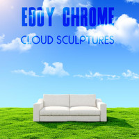 Eddy Chrome - Cloud Sculptures