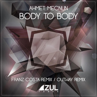 Ahmet Mecnun - Body to Body